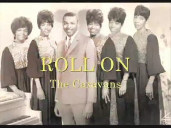 The Caravans - Roll On